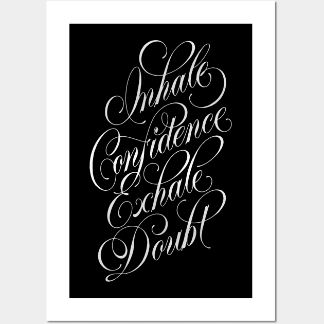 Inhale Confidence, Exhale Doubt (black) Wall Art by noviajonatan